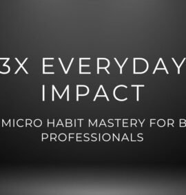 3X Everyday Impact The Micro Habit Mastery for Busy Professionals online course